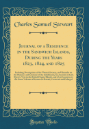 Journal of a Residence in the Sandwich Islands, During the Years 1823, 1824, and 1825: Including Descriptions of the Natural Scenery, and Remarks on the Manners and Customs of the Inhabitants; An Account of Lord Byron's Visit in the British Frigate Blonde