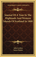 Journal of a Tour in the Highlands and Western Islands of Scotland in 1800