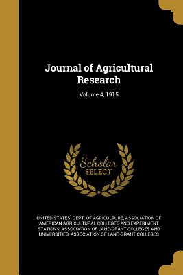 Journal of Agricultural Research; Volume 4, 1915 - United States Dept of Agriculture (Creator), and Association of American Agricultural Col (Creator), and Association of Land...