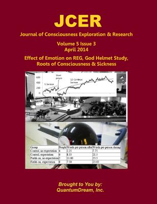 Journal of Consciousness Exploration & Research Volume 5 Issue 3: Effect of Emotion on REG, God Helmet Study, Roots of Consciousness & Sickness - Dream Inc, Quantum