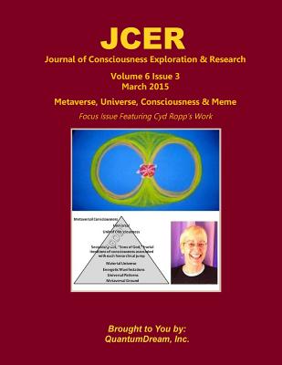 Journal of Consciousness Exploration & Research Volume 6 Issue 3: Metaverse, Universe, Consciousness & Meme - Dream Inc, Quantum