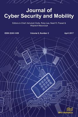 Journal of Cyber Security and Mobility (6-2) - Dutta, Ashutosh (Editor), and Mazurczyk, Wojciech (Editor), and Prasad, Neeli R (Editor)