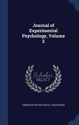 Journal of Experimental Psychology, Volume 2 - American Psychological Association (Creator)
