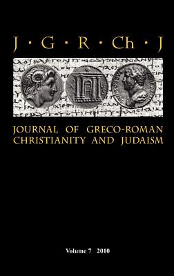 Journal of Greco-Roman Christianity and Judaism - Porter, Stanley E. (Editor), and O'Donnell, Matthew Brook (Editor), and Porter, Wendy (Editor)