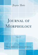 Journal of Morphology, Vol. 17 (Classic Reprint)