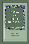 Journal of Public Philosophy - Anderson, Owen (Contributions by), and Burton, Kelly Fitzsimmons (Contributions by), and Gangadean, Surrendra (Contributions by)