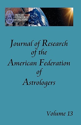 Journal of Research of the American Federation of Astrologers Vol. 13 - Holden, James H (Editor), and Brandt Riske, Kris (Editor), and American Federation of Astrologers, Fede (Compiled by)