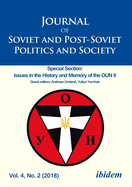 Journal of Soviet and Post-Soviet Politics and Society: Special Section: Issues in the History and Memory of the Oun II, Vol. 4, No. 2 (2018)