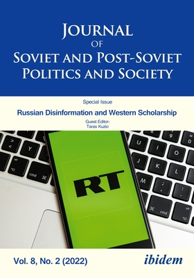 Journal of Soviet and Post-Soviet Politics and Society, Vol. 8, No. 2 (2022): Russian Disinformation and Western Scholarship - Fedor, Julie (Editor)