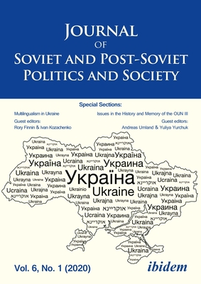 Journal of Soviet and Post-Soviet Politics and Society Volume 6, No. 1 (2020): Volume 6, No. 1 (2020) - Fedor, Julie (Editor), and Umland, Andreas (Editor), and Makarychev, Andrey (Editor)