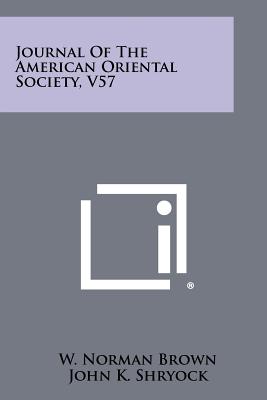 Journal of the American Oriental Society, V57 - Brown, W Norman (Editor), and Shryock, John K (Editor), and Speiser, E a (Editor)