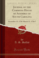 Journal of the Commons House of Assembly of South Carolina: November 15, 1726-March 11, 1726/7 (Classic Reprint)