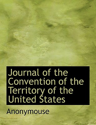 Journal of the Convention of the Territory of the United States - Anonymouse