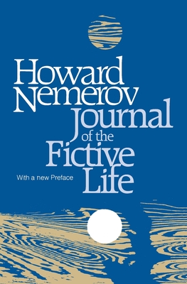 Journal of the Fictive Life - Nemerov, Howard, Professor