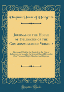 Journal of the House of Delegates of the Commonwealth of Virginia: Begun and Held at the Capitol, in the City of Richmond, on Monday the Seventh Day of December, One Thousand Eight Hundred and Eighteen (Classic Reprint)