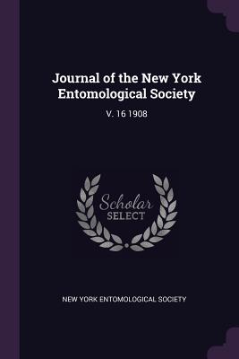 Journal of the New York Entomological Society: V. 16 1908 - New York Entomological Society (Creator)