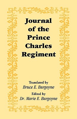 Journal of the Prince Charles Regiment - Burgoyne, Marie E, Dr. (Editor), and Burgoyne, Bruce E (Translated by)