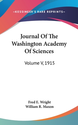 Journal of the Washington Academy of Sciences: Volume V, 1915 - Wright, Fred E (Editor), and Maxon, William R (Editor)