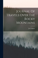 Journal Of Travels Over The Rocky Mountains