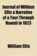 Journal of William Ellis A Narrative of A Tour Through Hawaii in 1823