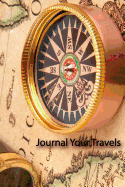 Journal Your Travels: Map & Compass Travel Journal, Lined Journal, Diary Notebook 6 X 9, 150 Pages