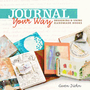 Journal Your Way: Designing & Using Handmade Books