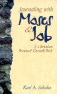 Journaling with Moses and Job: A Christian Personal Growth Path