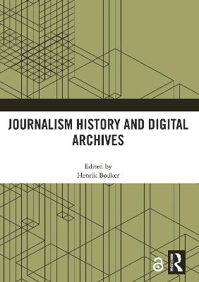 Journalism History and Digital Archives - Bdker, Henrik (Editor)
