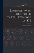 Journalism in the United States, from 1690 to 1872