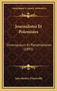 Journalistes Et Polemistes: Chroniqueurs Et Pamphletaires (1895)