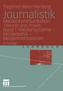 Journalistik: Medienkommunikation: Theorie Und Praxis Band 1: Mediensysteme -- Medienethik -- Medieninstitutionen