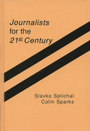 Journalists for the 21st Century: Tendencies of Professionalization Among First-Year Students in 22 Countries