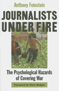 Journalists Under Fire: The Psychological Hazards of Covering War