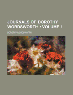 Journals of Dorothy Wordsworth; Volume 1