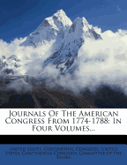 Journals of the American Congress from 1774-1788: In Four Volumes