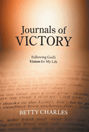 Journals of Victory: Following God's Vision for My Life