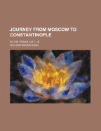 Journey from Moscow to Constantinople: In the Years 1817, 18