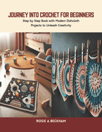 Journey into Crochet for Beginners: Step by Step Book with Modern Dishcloth Projects to Unleash Creativity