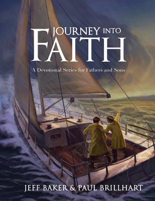 Journey Into Faith: A Devotional Series for Fathers and Sons - Brillhart, Paul, and Baker, Jeffrey