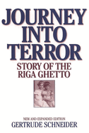 Journey Into Terror: Story of the Riga Ghetto, New and Expanded Edition