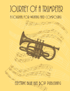 Journey of a Trumpeter: A Journal for Writing and Composing