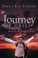 Journey of Grief: Miracles Do Happen, Don't They?