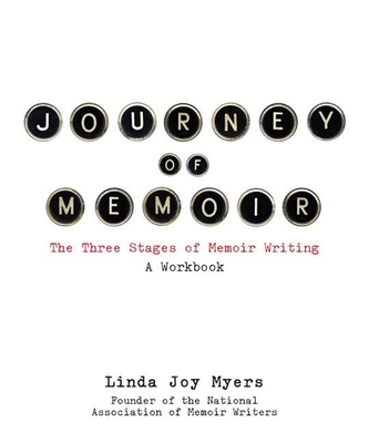 Journey of Memoir: The Three Stages of Memoir Writing - Myers, Linda Joy