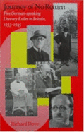 Journey of No Return: Five German-Speaking Literary Exiles in Britain 1933-1945 - Dove, Richard