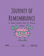 Journey of Remembrance: A Guided Activity Book for Memory Support