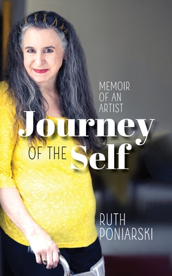 Journey of the Self: Memoir of an artist - Poniarski, Ruth