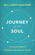 Journey of the Soul: A Practical Guide to Emotional and Spiritual Growth