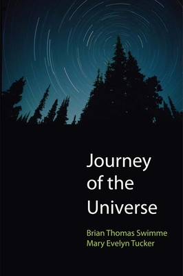 Journey of the Universe - Swimme, Brian Thomas, and Tucker, Mary Evelyn