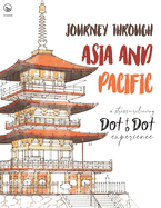 Journey through Asia and Pacific - A stress-relieving Dot to Dot experience: Extreme Dot to Dot Puzzles Books for Adults - Anni Sparrow presents Challenges to Complete and Color - Landscape, Places, Buildings