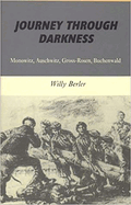 Journey Through Darkness: Monowitz, Auschwitz, Gross-Rosen, Buchenwald
